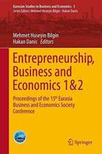 Entrepreneurship, Business and Economics - Vol. 1 & 2: Proceedings of the 15th Eurasia Business and Economics Society Conference