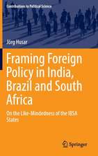 Framing Foreign Policy in India, Brazil and South Africa: On the Like-Mindedness of the IBSA States