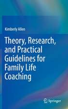 Theory, Research, and Practical Guidelines for Family Life Coaching