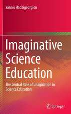 Imaginative Science Education: The Central Role of Imagination in Science Education