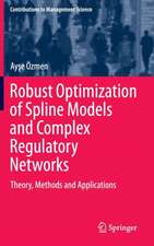 Robust Optimization of Spline Models and Complex Regulatory Networks: Theory, Methods and Applications