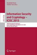 Information Security and Cryptology - ICISC 2015: 18th International Conference, Seoul, South Korea, November 25-27, 2015, Revised Selected Papers