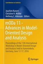 mODa 11 - Advances in Model-Oriented Design and Analysis: Proceedings of the 11th International Workshop in Model-Oriented Design and Analysis held in Hamminkeln, Germany, June 12-17, 2016