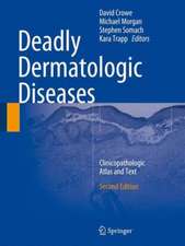 Deadly Dermatologic Diseases: Clinicopathologic Atlas and Text