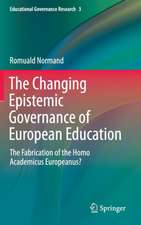 The Changing Epistemic Governance of European Education: The Fabrication of the Homo Academicus Europeanus?