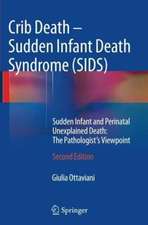 Crib Death - Sudden Infant Death Syndrome (SIDS): Sudden Infant and Perinatal Unexplained Death: The Pathologist's Viewpoint