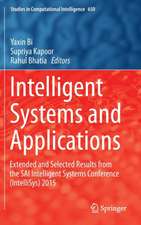 Intelligent Systems and Applications: Extended and Selected Results from the SAI Intelligent Systems Conference (IntelliSys) 2015