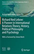 Richard Ned Lebow: A Pioneer in International Relations Theory, History, Political Philosophy and Psychology