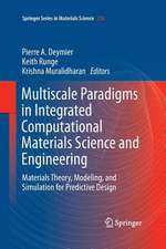 Multiscale Paradigms in Integrated Computational Materials Science and Engineering: Materials Theory, Modeling, and Simulation for Predictive Design