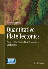 Quantitative Plate Tectonics: Physics of the Earth - Plate Kinematics – Geodynamics