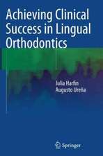 Achieving Clinical Success in Lingual Orthodontics