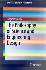 The Philosophy of Science and Engineering Design