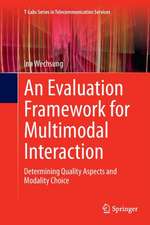 An Evaluation Framework for Multimodal Interaction: Determining Quality Aspects and Modality Choice