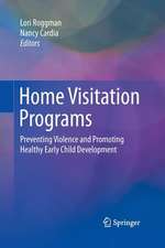 Home Visitation Programs: Preventing Violence and Promoting Healthy Early Child Development