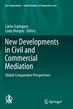 New Developments in Civil and Commercial Mediation: Global Comparative Perspectives