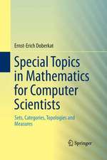 Special Topics in Mathematics for Computer Scientists: Sets, Categories, Topologies and Measures