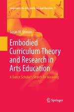 Embodied Curriculum Theory and Research in Arts Education: A Dance Scholar's Search for Meaning