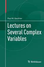 Lectures on Several Complex Variables