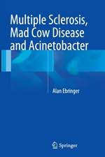 Multiple Sclerosis, Mad Cow Disease and Acinetobacter