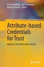 Attribute-based Credentials for Trust: Identity in the Information Society