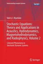 Stochastic Equations: Theory and Applications in Acoustics, Hydrodynamics, Magnetohydrodynamics, and Radiophysics, Volume 2: Coherent Phenomena in Stochastic Dynamic Systems