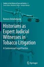 Historians as Expert Judicial Witnesses in Tobacco Litigation: A Controversial Legal Practice