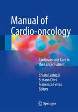 Manual of Cardio-oncology: Cardiovascular Care in the Cancer Patient