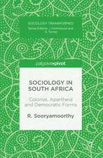 Sociology in South Africa: Colonial, Apartheid and Democratic Forms