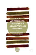 Critical Anthropological Engagements in Human Alterity and Difference