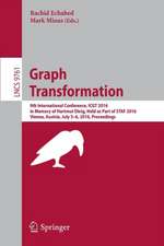 Graph Transformation: 9th International Conference, ICGT 2016, in Memory of Hartmut Ehrig, Held as Part of STAF 2016, Vienna, Austria, July 5-6, 2016, Proceedings