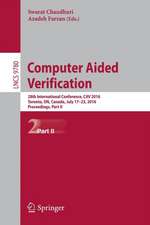 Computer Aided Verification: 28th International Conference, CAV 2016, Toronto, ON, Canada, July 17-23, 2016, Proceedings, Part II