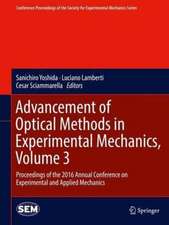 Advancement of Optical Methods in Experimental Mechanics, Volume 3: Proceedings of the 2016 Annual Conference on Experimental and Applied Mechanics 