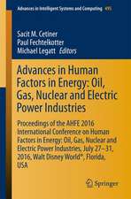 Advances in Human Factors in Energy: Oil, Gas, Nuclear and Electric Power Industries: Proceedings of the AHFE 2016 International Conference on Human Factors in Energy: Oil, Gas, Nuclear and Electric Power Industries, July 27-31, 2016, Walt Disney World®, Florida, USA