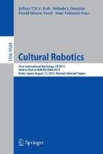 Cultural Robotics: First International Workshop, CR 2015, Held as Part of IEEE RO-MAN 2015, Kobe, Japan, August 31, 2015. Revised Selected Papers