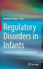 Regulatory Disorders in Infants: Assessment, Diagnosis, and Treatment