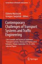 Contemporary Challenges of Transport Systems and Traffic Engineering: 13th Scientific and Technical Conference "Transport Systems. Theory and Practice 2016" Katowice, Poland, September 19-21, 2016 Selected Papers