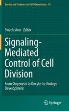 Signaling-Mediated Control of Cell Division: From Oogenesis to Oocyte-to-Embryo Development