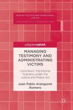 Managing Testimony and Administrating Victims: Colombia’s Transitional Scenario under the Justice and Peace Act