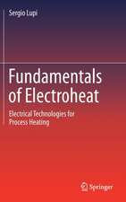 Fundamentals of Electroheat: Electrical Technologies for Process Heating