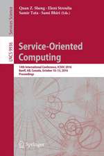 Service-Oriented Computing: 14th International Conference, ICSOC 2016, Banff, AB, Canada, October 10-13, 2016, Proceedings