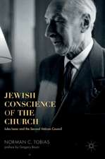 Jewish Conscience of the Church: Jules Isaac and the Second Vatican Council