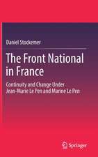 The Front National in France: Continuity and Change Under Jean-Marie Le Pen and Marine Le Pen