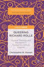 Queering Richard Rolle: Mystical Theology and the Hermit in Fourteenth-Century England