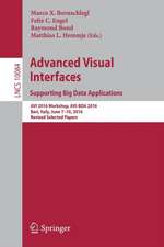 Advanced Visual Interfaces. Supporting Big Data Applications: AVI 2016 Workshop, AVI-BDA 2016, Bari, Italy, June 7–10, 2016, Revised Selected Papers