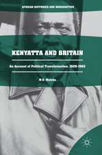 Kenyatta and Britain: An Account of Political Transformation, 1929-1963