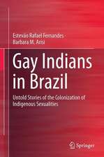 Gay Indians in Brazil: Untold Stories of the Colonization of Indigenous Sexualities