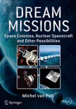 Dream Missions: Space Colonies, Nuclear Spacecraft and Other Possibilities