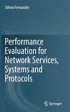 Performance Evaluation for Network Services, Systems and Protocols