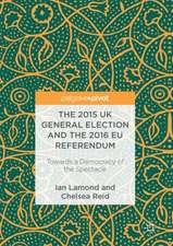 The 2015 UK General Election and the 2016 EU Referendum: Towards a Democracy of the Spectacle