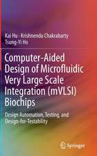 Computer-Aided Design of Microfluidic Very Large Scale Integration (mVLSI) Biochips: Design Automation, Testing, and Design-for-Testability